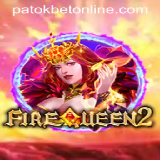 FireQueen2: A Regal Adventure with PATOKBET