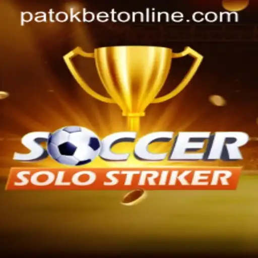 The Exciting World of SoccerSoloStriker and the Strategy of PATOKBET